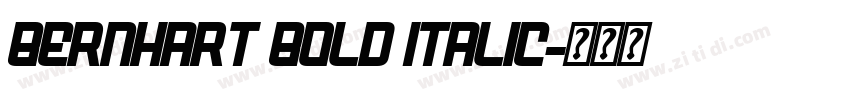 Bernhart Bold Italic字体转换 Bernhart Bold Italic字体转换